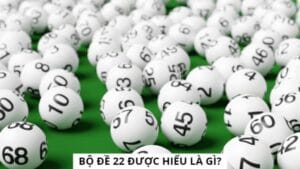 Đôi nét về bộ 22 trong lô đề